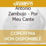 Antonio Zambujo - Por Meu Cante cd musicale di Antonio Zambujo