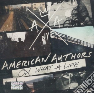 American Authors - Oh, What A Life cd musicale di Authors American