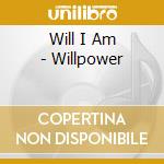 Will I Am - Willpower cd musicale di Will I Am
