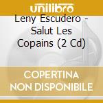 Leny Escudero - Salut Les Copains (2 Cd) cd