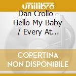 Dan Crollo - Hello My Baby / Every At Your Side (Yellow Vinyl) (Rsd) cd musicale di Dan Crollo