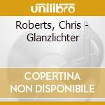 Roberts, Chris - Glanzlichter cd musicale di Roberts, Chris