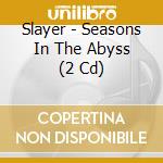 Slayer - Seasons In The Abyss (2 Cd) cd musicale di Slayer