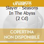 Slayer - Seasons In The Abyss (2 Cd) cd