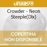 Crowder - Neon Steeple(Dlx) cd musicale di Crowder