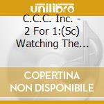 C.C.C. Inc. - 2 For 1:(Sc) Watching The Evening S cd