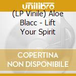 (LP Vinile) Aloe Blacc - Lift Your Spirit lp vinile di Aloe Blacc