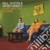 Paul Heaton & Jacqui Abbott - What Have We Become cd