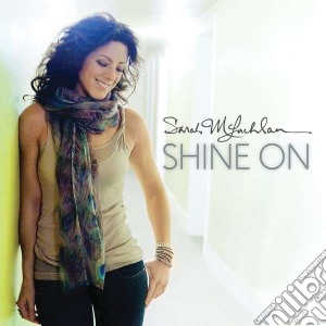 Sarah Mclachlan - Shine On cd musicale di Sarah Mclachlan