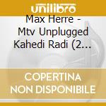 Max Herre - Mtv Unplugged Kahedi Radi (2 Cd) cd