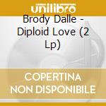 Brody Dalle - Diploid Love (2 Lp)