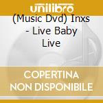(Music Dvd) Inxs - Live Baby Live cd musicale di Universal Music