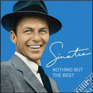 Frank Sinatra - Nothing But The Best cd musicale di Frank Sinatra