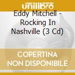 Eddy Mitchell - Rocking In Nashville (3 Cd) cd