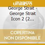 George Strait - George Strait Icon 2 (2 C) cd