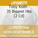 Toby Keith - 35 Biggest Hits (2 Cd) cd musicale di Toby Keith