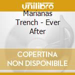 Marianas Trench - Ever After cd musicale di Marianas Trench