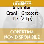 Australian Crawl - Greatest Hits (2 Lp) cd