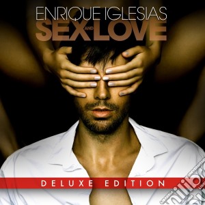 Enrique Iglesias - Sex & Love: Deluxe Edition cd musicale di Enrique Iglesias