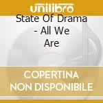 State Of Drama - All We Are cd