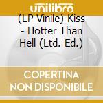 (LP Vinile) Kiss - Hotter Than Hell (Ltd. Ed.) vinile