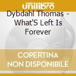 Dybdahl Thomas - What'S Left Is Forever cd