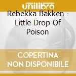 Rebekka Bakken - Little Drop Of Poison cd