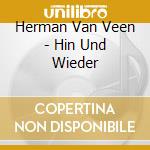 Herman Van Veen - Hin Und Wieder cd musicale di Herman Van Veen
