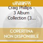 Craig Phillips - 3 Album Collection (3 Cd) cd musicale di Craig Phillips
