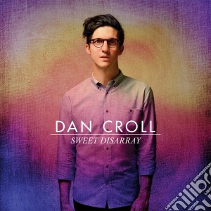 Dan Croll - Sweet Disarray cd musicale di Dan Croll