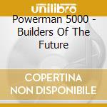 Powerman 5000 - Builders Of The Future cd