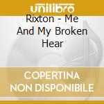 Rixton - Me And My Broken Hear cd musicale di Rixton