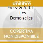 Freez & A.R.T. - Les Demoiselles cd musicale di Freez & A.R.T.