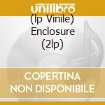 (lp Vinile) Enclosure (2lp) cd