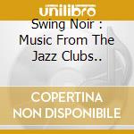Swing Noir : Music From The Jazz Clubs.. cd