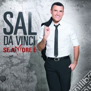 Sal Da Vinci - Se Amore E'â€¦ cd musicale di Sal Da vinci