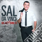 Sal Da Vinci - Se Amore E'â€¦ cd