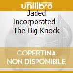 Jaded Incorporated - The Big Knock