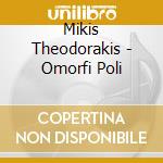 Mikis Theodorakis - Omorfi Poli cd