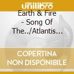 Earth & Fire - Song Of The../Atlantis (2 Cd) cd