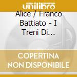 Alice / Franco Battiato - I Treni Di Tozeur/Le Biciclette cd musicale di Alice / Franco Battiato