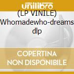 (LP VINILE) Whomadewho-dreams dlp cd
