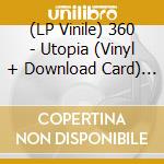 (LP Vinile) 360 - Utopia (Vinyl + Download Card) (2 Lp) lp vinile di 360