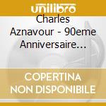 Charles Aznavour - 90eme Anniversaire (2 Lp) cd musicale di Charles Aznavour