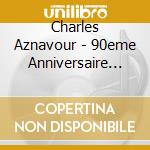 Charles Aznavour - 90eme Anniversaire (2 Lp) cd