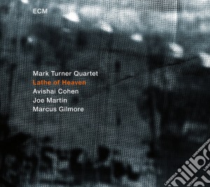 Mark Turner Quartet - Lathe Of Heaven cd musicale di Mark Turner Quartet