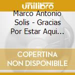 Marco Antonio Solis - Gracias Por Estar Aqui (2 Cd) cd