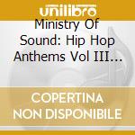 Ministry Of Sound: Hip Hop Anthems Vol III Cd / Various (3 Cd) cd