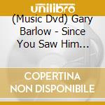(Music Dvd) Gary Barlow - Since You Saw Him Last cd musicale