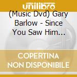 (Music Dvd) Gary Barlow - Since You Saw Him Last cd